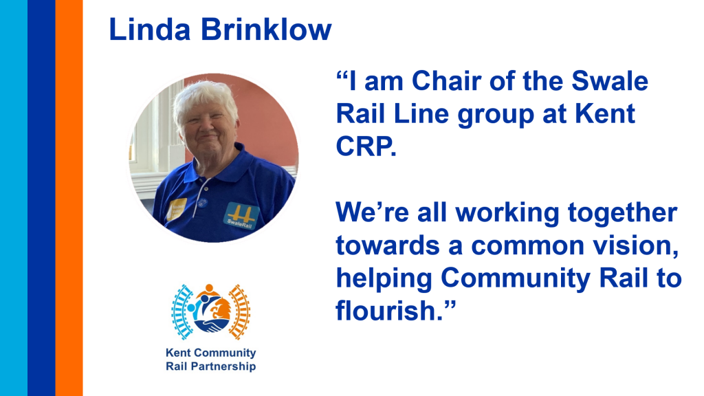 Volunteer Profile featuring a picture of the volunteer above the Kent CRP logo. Linda Brinklow “I am Chair of the Swale Rail Line group at Kent CRP. We’re all working together towards a common vision, helping Community Rail to flourish.”